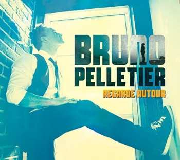 Album Bruno Pelletier: Regarde Autour