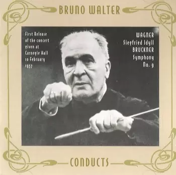 Siegfried Idyll / Symphony No. 9 (First Release Of The Concert Given At Carnegie Hall 10 February 1957)