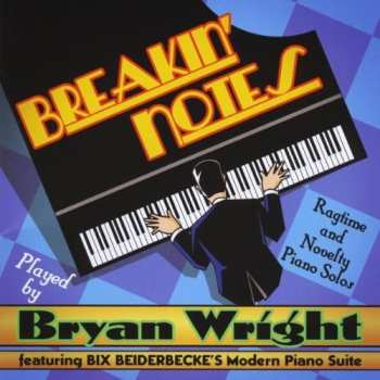 CD Bryan Wright: Breakin' Notes (Ragtime And Novelty Piano Solos)