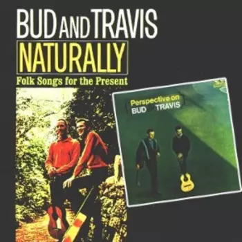 Naturally - Folk Songs For The Present / Perspective On Bud & Travis