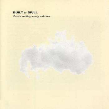 LP Built To Spill: There's Nothing Wrong With Love