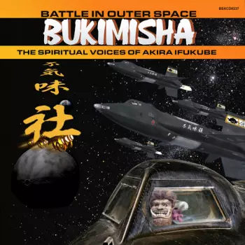 Bukimisha Male Chorus: Battle In Outer Space (The Spiritual Voices Of Akira Ifukube)