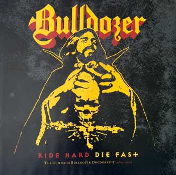 7LP/Doos Bulldozer: Ride Hard Die Fast · The Complete Bulldozer Discography 1984-1990 LTD