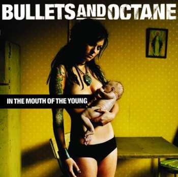 CD Bullets And Octane: In The Mouth Of The Young