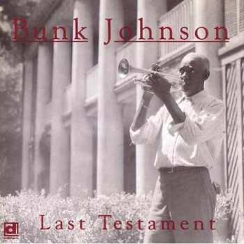 Album Bunk Johnson: The Last Testament Of A Great New Orleans Jazzman