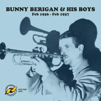 Bunny Berigan And His Boys: Feb 1936 - Feb 1937