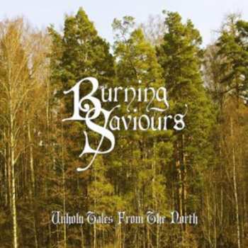 Album Burning Saviours: Unholy Tales From The North