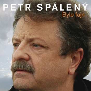 Album Petr Spálený: Bylo Fajn - 20 Originálních Hitů 1969-2008