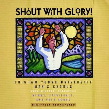 Album Byu Men's Chorus: Shout With Glory!