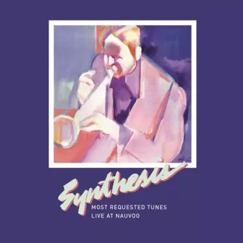 Synthesis: Most Requested Tunes: Live At Nauvoo