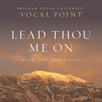 Vocal Point: Lead Thou Me On: Hymns and Inspiration