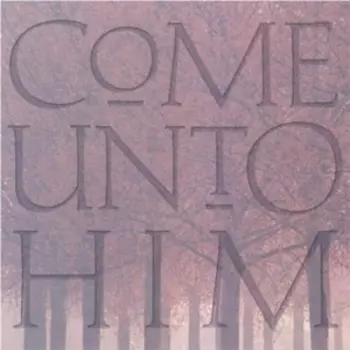 Come Unto Him: Fireside Favorites With Young