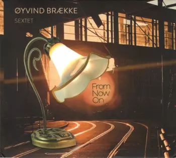 Øyvind Brække Sextet: From Now On