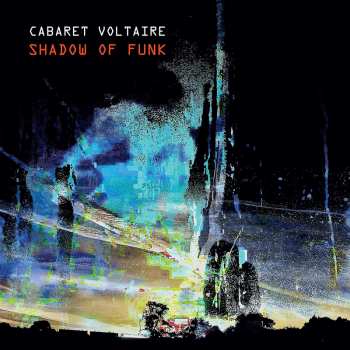 EP Cabaret Voltaire: Shadow Of Funk LTD | CLR