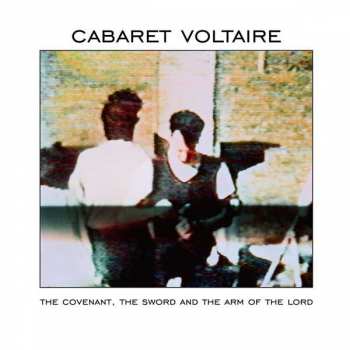 LP Cabaret Voltaire: The Covenant, The Sword And The Arm Of The Lord