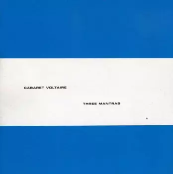 Cabaret Voltaire: Three Mantras