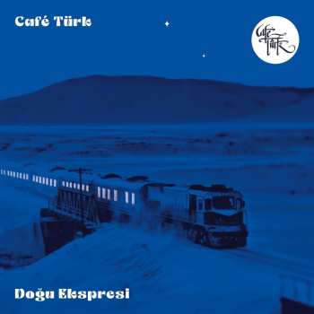 Album Café Türk: Dogu Ekspresi