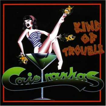 Album Caipyranhas: Kind Of Trouble