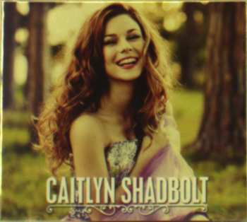 CD Caitlyn Shadbolt: Caitlyn Shadbolt