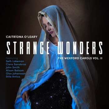 CD Caitríona O'Leary: Strange Wonders: The Wexford Carols, Vol. II