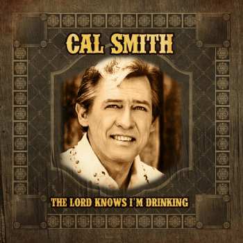 Album Cal Smith: The Lord Knows I'm Drinking