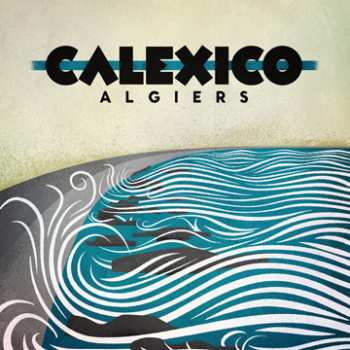 LP Calexico: Algiers