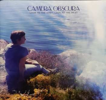 Album Camera Obscura: Look To The East, Look To The West