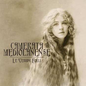 Album Camerata Mediolanense: Le Vergini Folli