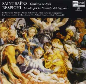 SACD Ottorino Respighi: Saint-Saëns: Oratorio De Noël · Respighi: Lauda Per La Natività Del Signore