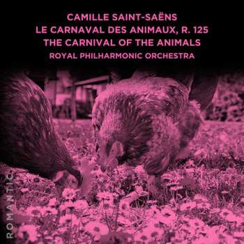 CD Camille Saint-Saëns: Le Carnival Des Animaux, R. 125 = The Carnival Of The Animals