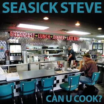 Seasick Steve: Can U Cook?