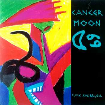 Album Cancer Moon: Flock, Colibri, Oil