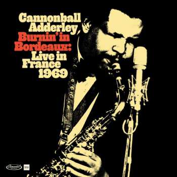 2CD Cannonball Adderley: Burnin' In Bordeaux: Live in France 1969 DLX | LTD