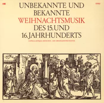 Capella Antiqua München: Unbekannte Und Bekannte Weihnachtsmusik Des 15. Und 16. Jahrhunderts