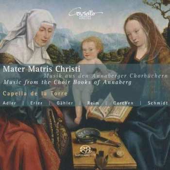 SACD Capella De La Torre: Mater Matris Christi | Musik aus den Annaberger Chorbüchern