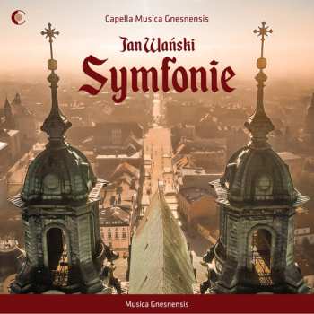Album Capella Musica Gnesnensis: Jan Wanski: Symphonies