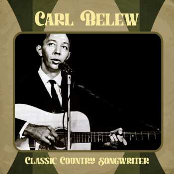 Album Carl Belew: Classic Country Songwriter