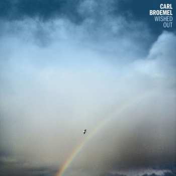 Album Carl Broemel: Wished Out
