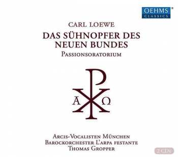 Album Carl Loewe: Das Sühnopfer Des Neuen Bundes