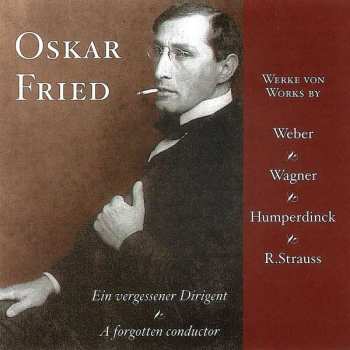 CD Richard Strauss: Ein Vergessener Dirigent = A Forgotten Conductor (Werke Von Weber Wagner Humperdinck R. Strauss)