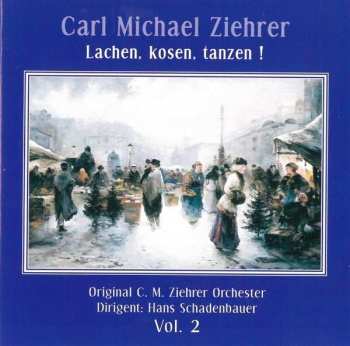 CD Hans Schadenbauer: Original C.M.Ziehrer Orchester, Carl Michael Ziehrer, Hans Schadenbauer ‎– Lachen, kosen, tanzen!
