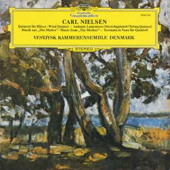 Album Carl Nielsen: Quintett Für Bläser = Wind Quintet / Andante Lamentoso (Streichquintett = String Quintet) / Musik Aus „Die Mutter” = Music From „The Mother” / Serenata In Vano Für Quintett