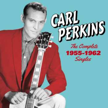 2CD Carl Perkins: The Complete 1955-1962 Singles, Sun, Flip & Columbia Sides DLX