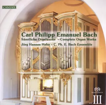 Carl Philipp Emanuel Bach: Complete Organ Works Vol. III
