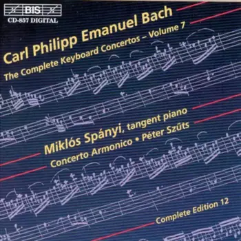 Carl Philipp Emanuel Bach: The Complete Keyboard Concertos – Volume 7