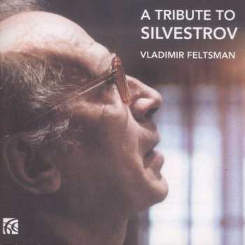 CD Vladimir Feltsman: A Tribute To Silvestrov