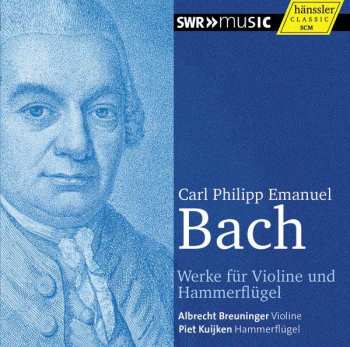 CD Carl Philipp Emanuel Bach: Werke Für Violine Und Hammerflügel / Works For Violin And Pianoforte
