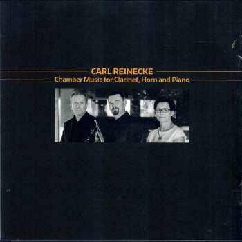 CD Carl Reinecke: Chamber Music For Clarinet, Horn And Piano