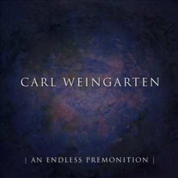 CD Carl Weingarten: An Endless Premonition