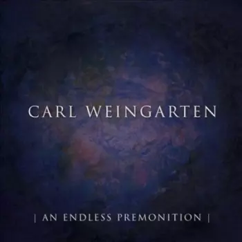 Carl Weingarten: An Endless Premonition